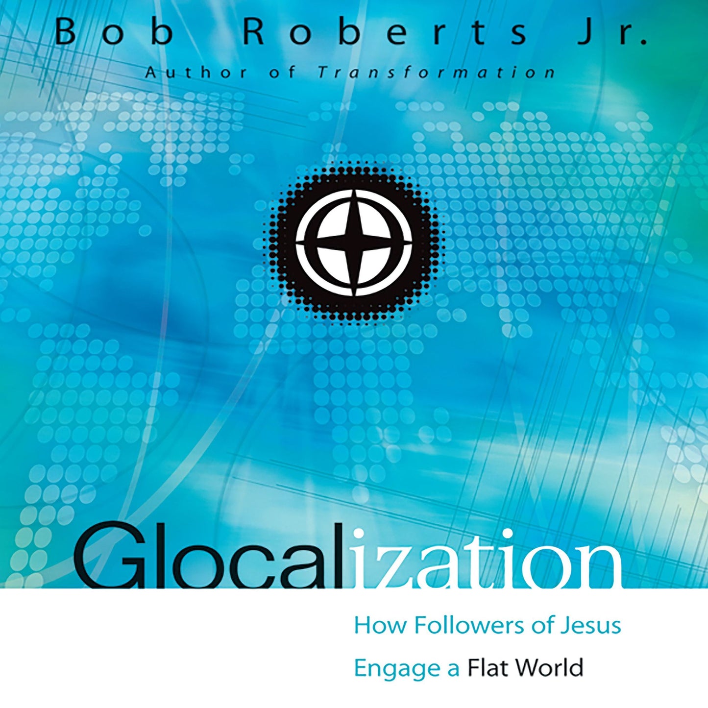 Glocalization: How Followers of Jesus Engage a Flat World