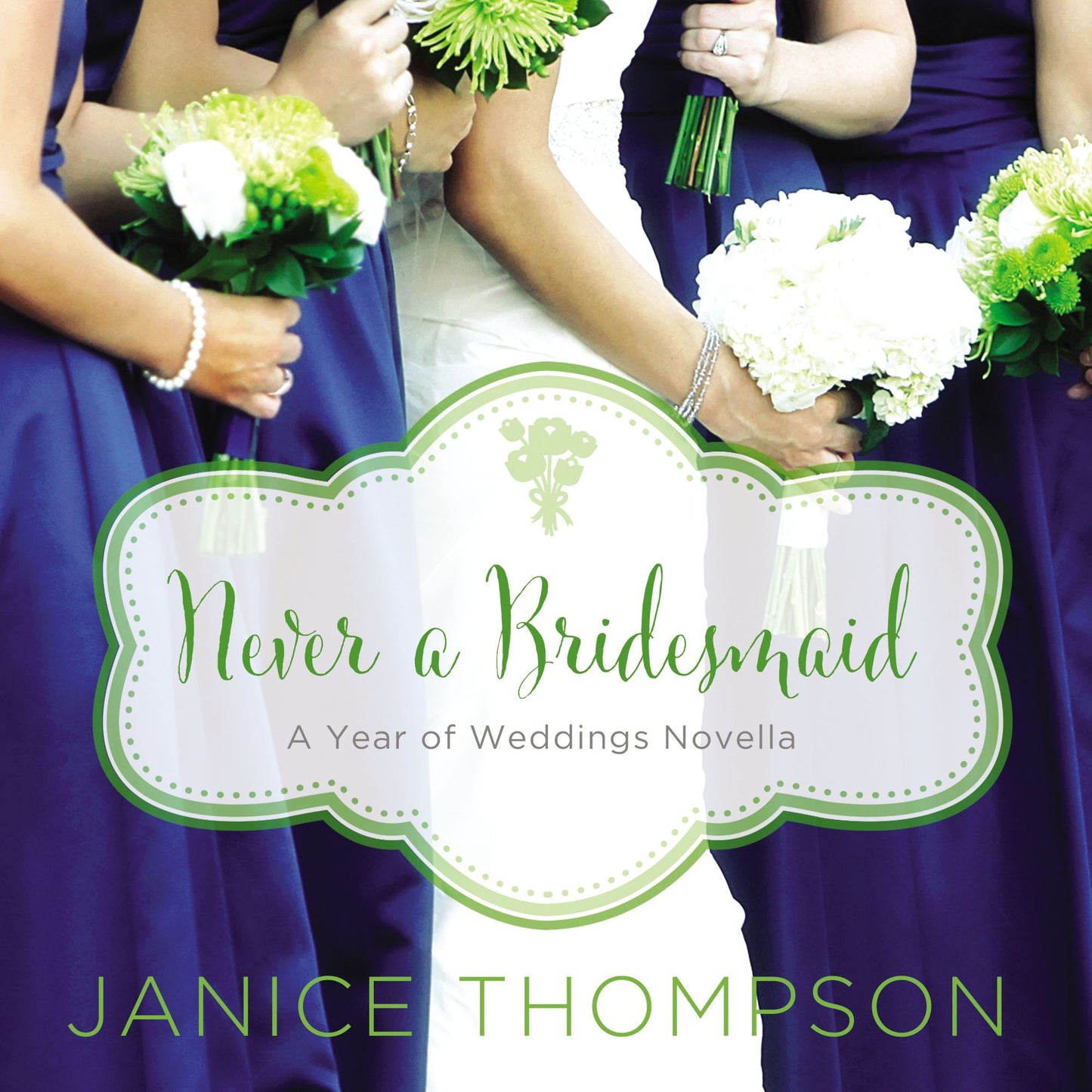 Never a Bridesmaid: A Year of Weddings Novella