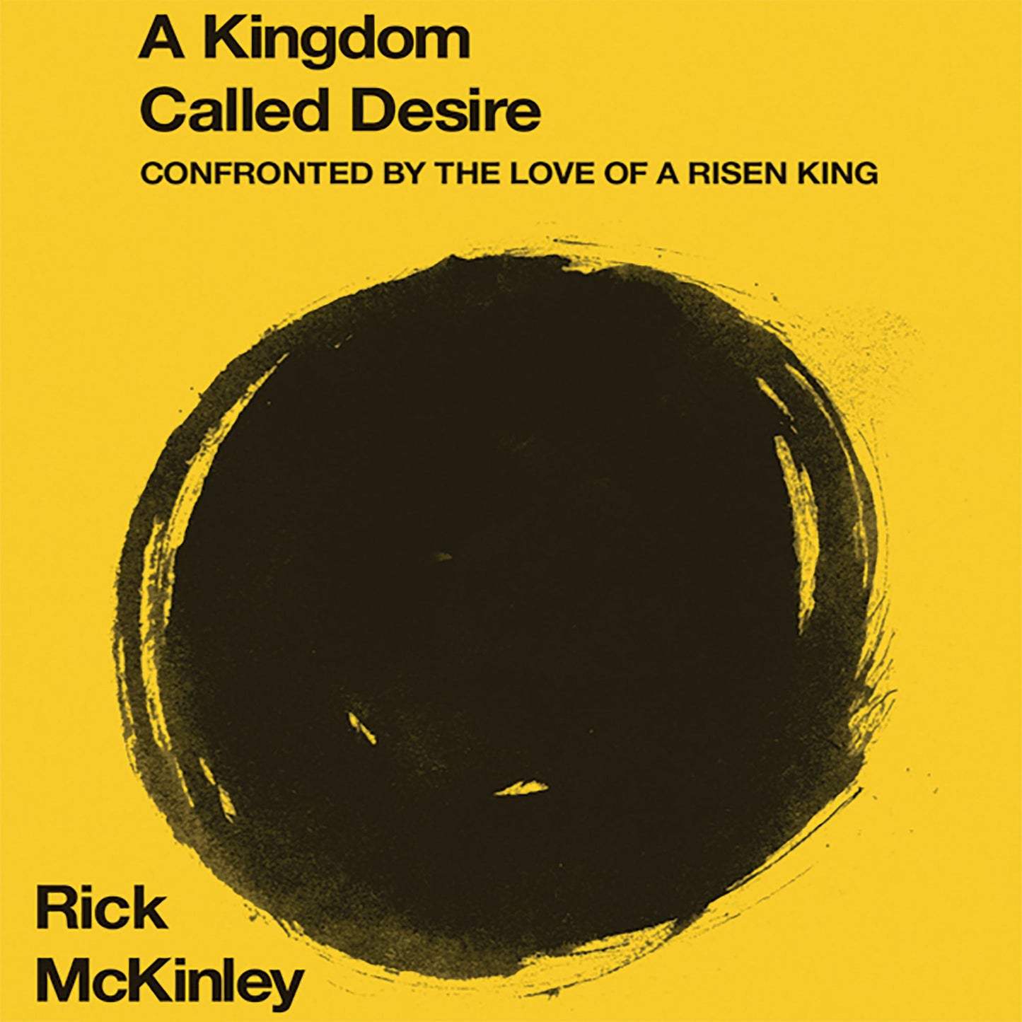 A Kingdom Called Desire: Confronted by the Love of a Risen King