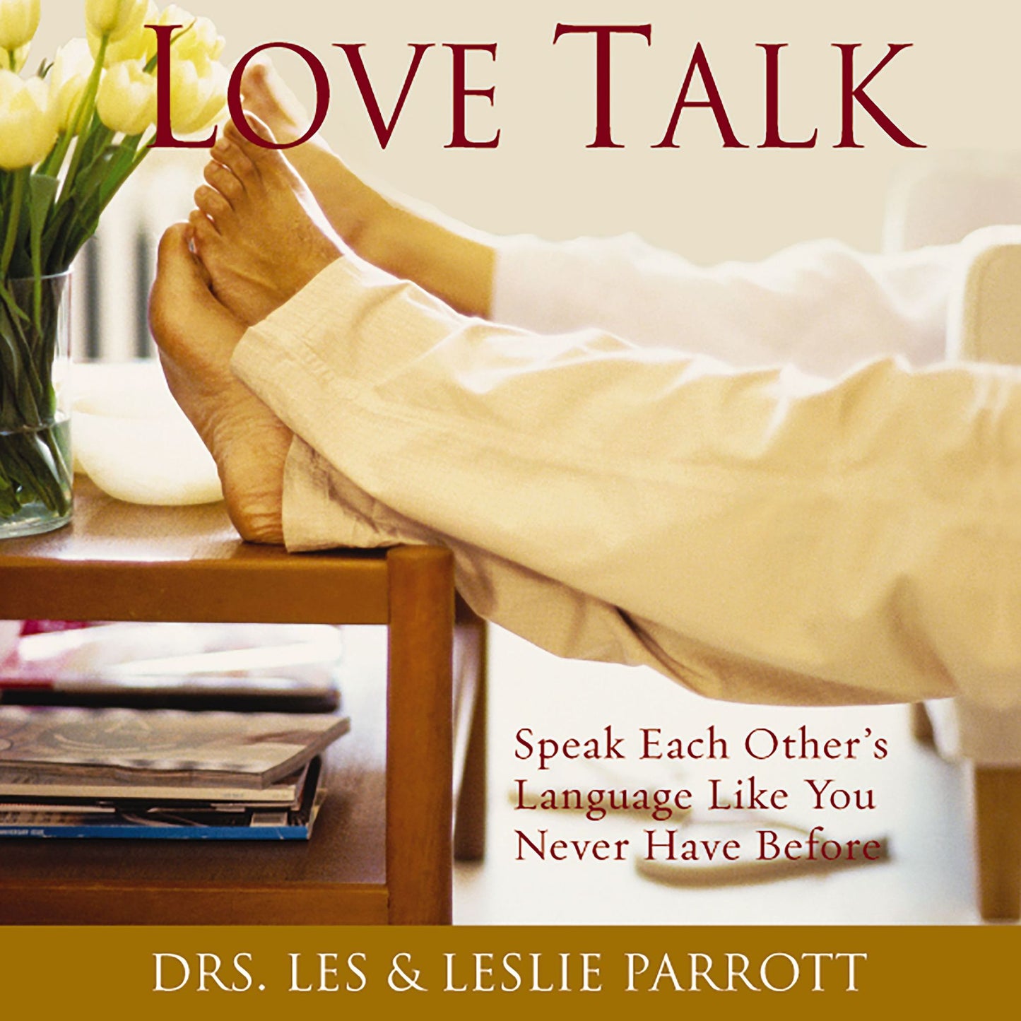 Love Talk: Speak Each Other's Language Like You Never Have Before (Abridged)