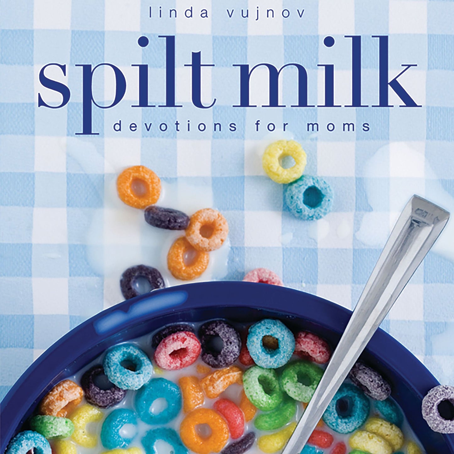 Spilt Milk: Devotions for Moms