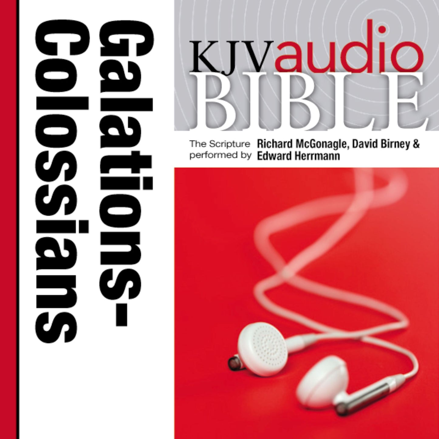 King James Version Audio Bible: Galatians through Colossians Performed by John Richard McGonagle, David Birney, and Edward Herrmann