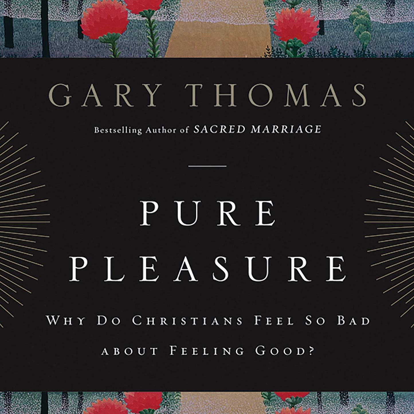 Pure Pleasure: Why Do Christians Feel So Bad about Feeling Good?