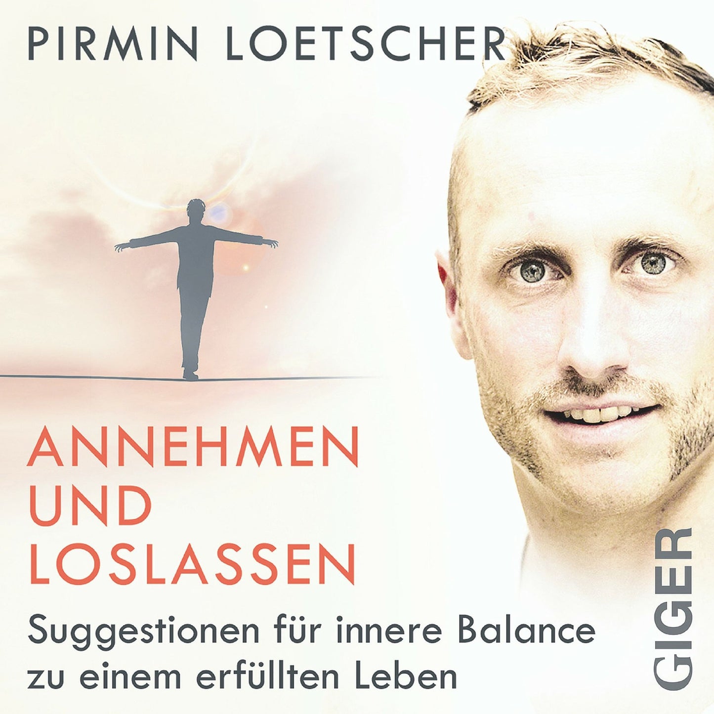 Annehmen und Loslassen: Suggestionen für innere Balance zu einem erfüllten Leben