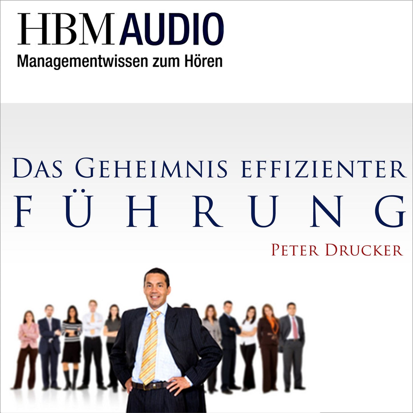 Das Geheimnis effizienter FÃ¼hrung: HBM Audio - Managementwissen zum HÃ¶ren