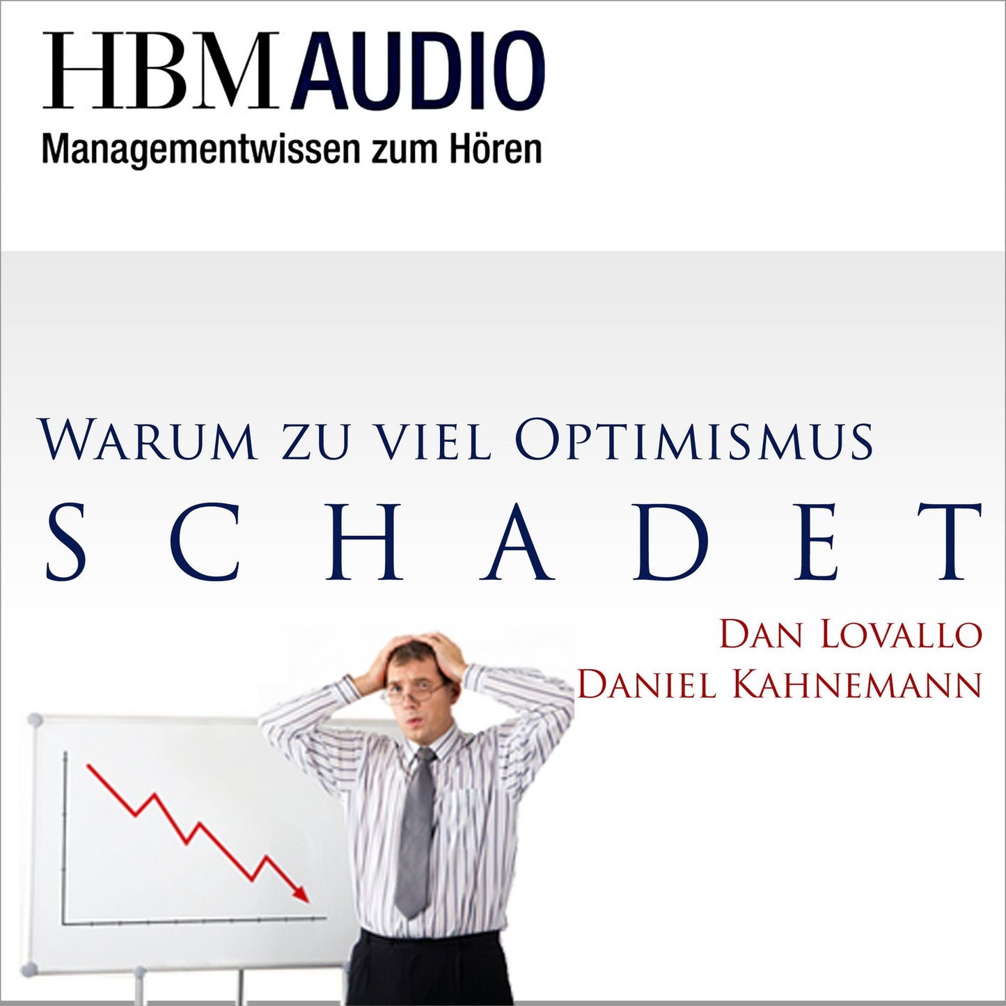 Warum zuviel Optimismus schadet : HBM Audio - Managementwissen zum Hören