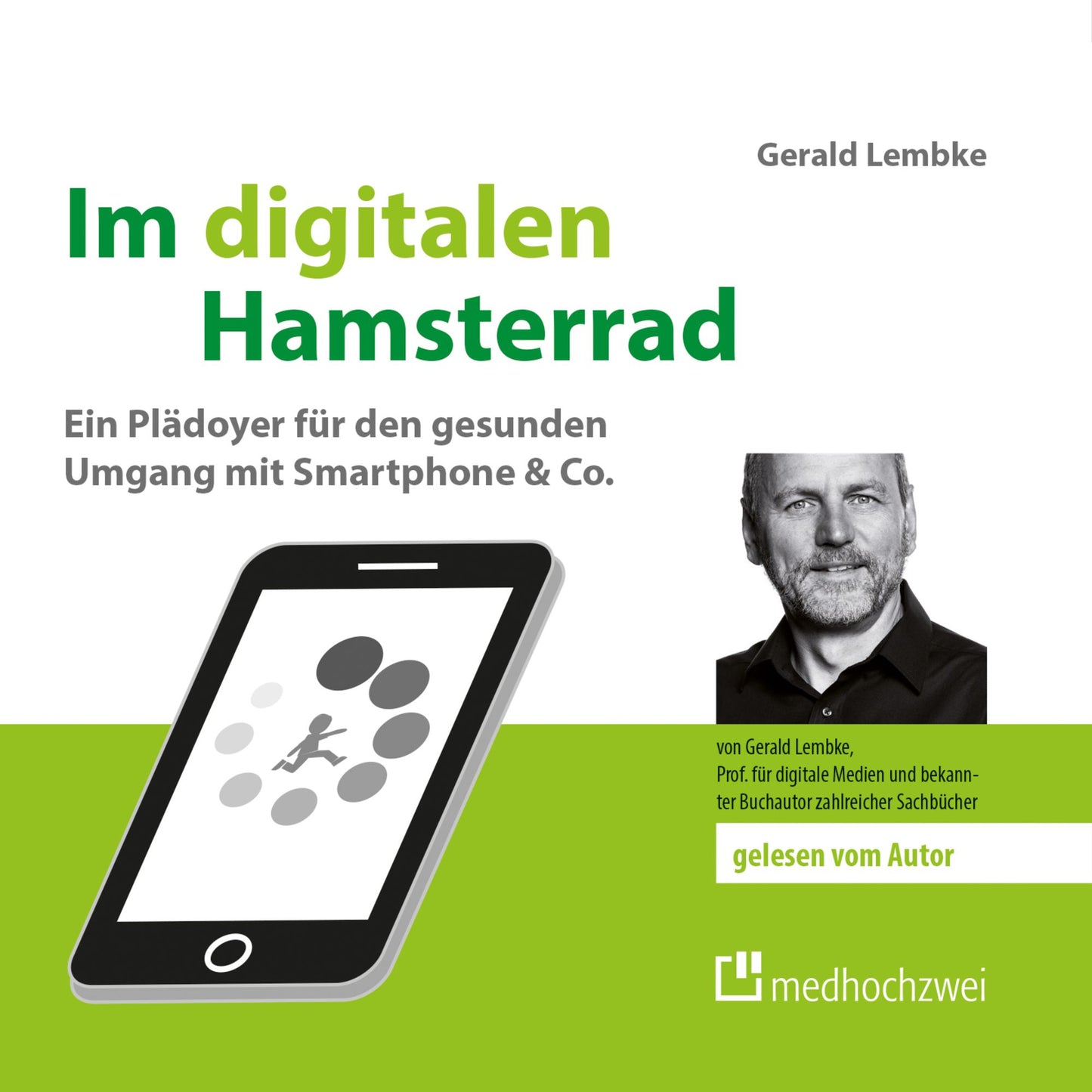 Im digitalen Hamsterrad: Ein Plädoyer für den gesunden Umgang mit Smartphone & Co. (Abridged)