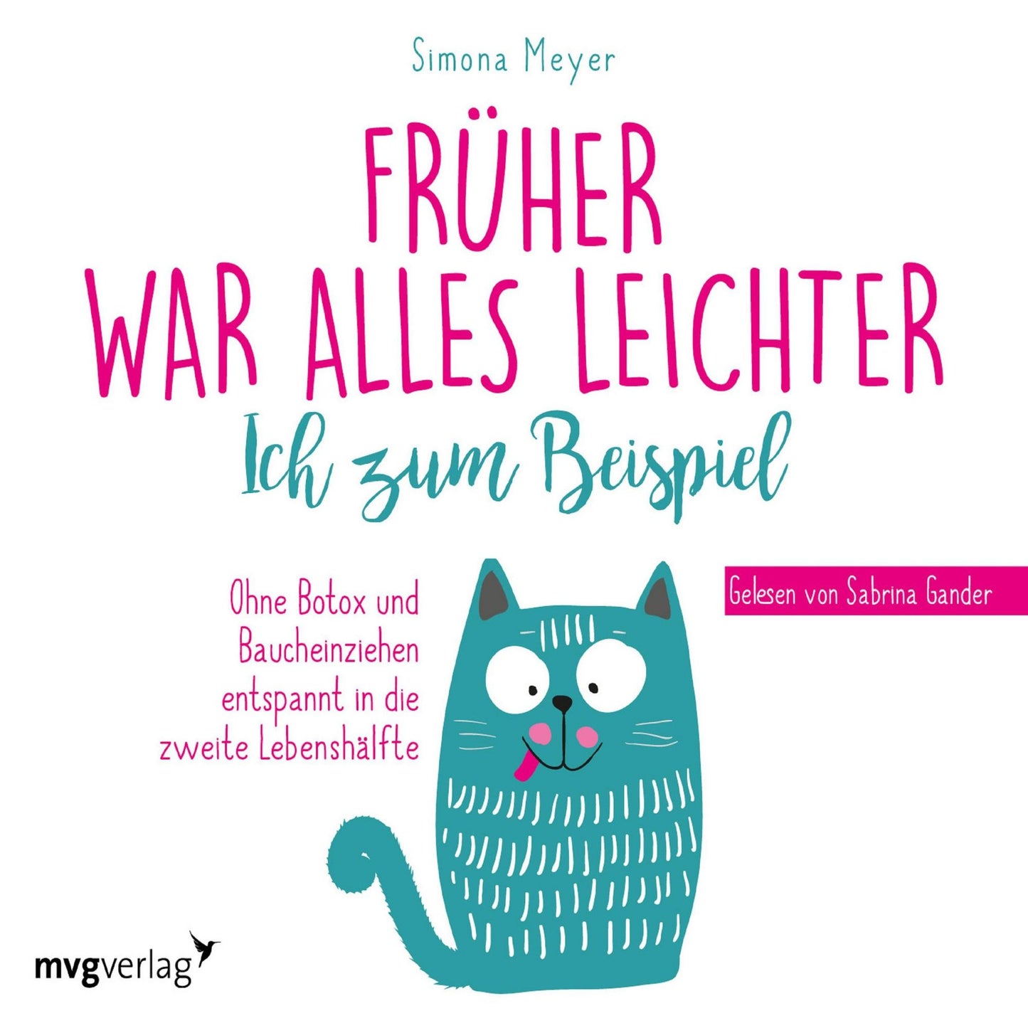 Früher war alles leichter. Ich zum Beispiel: Ohne Botox und Baucheinziehen entspannt in die zweite Lebenshälfte (Abridged)