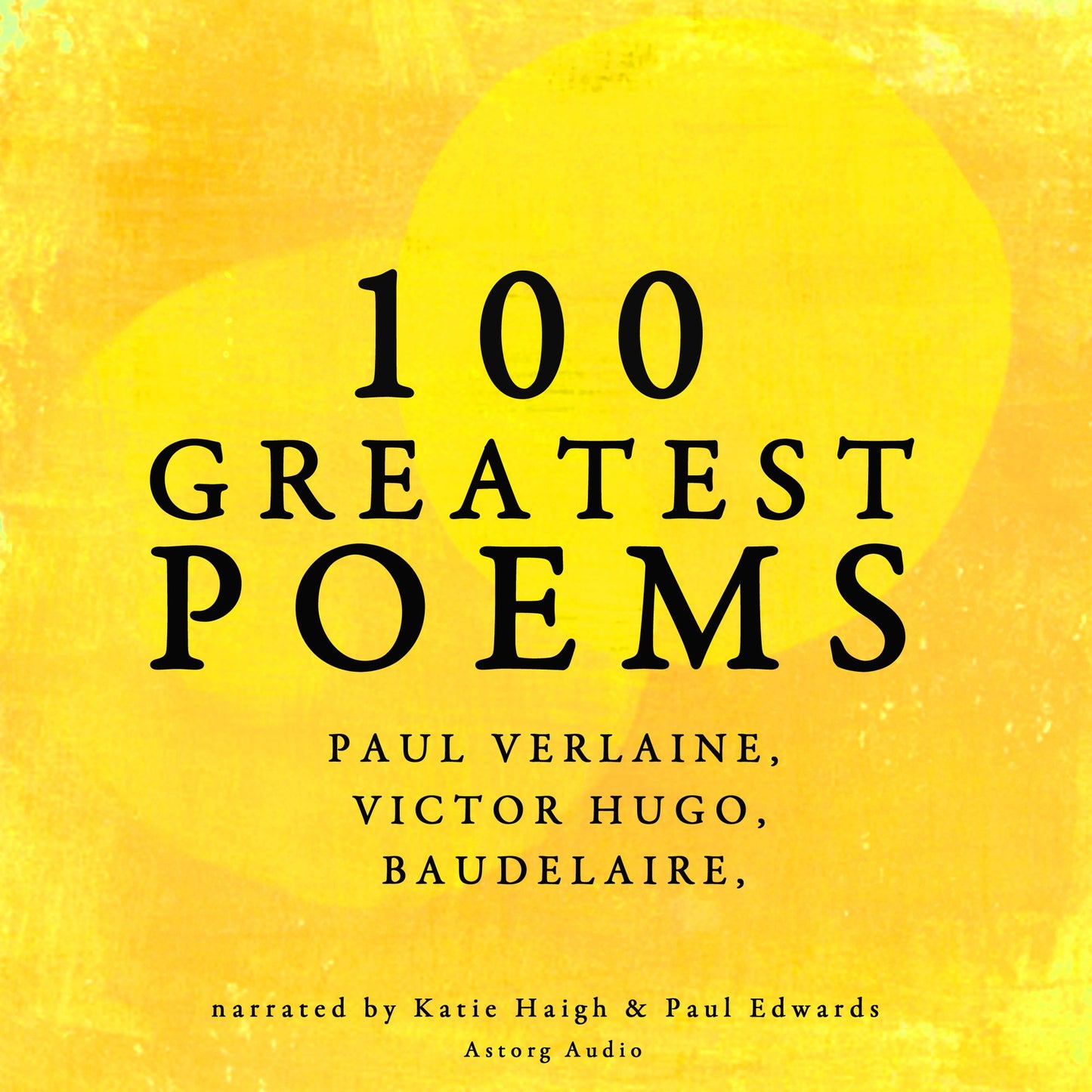 100 Greatest Poems: Paul Verlaine, Victor Hugo, Baudelaire