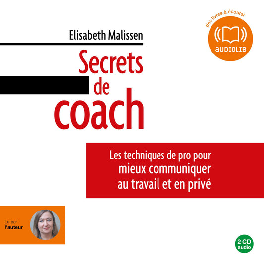 Secrets de coach: les techniques de pro pour mieux communiquer en public et en privÃ©