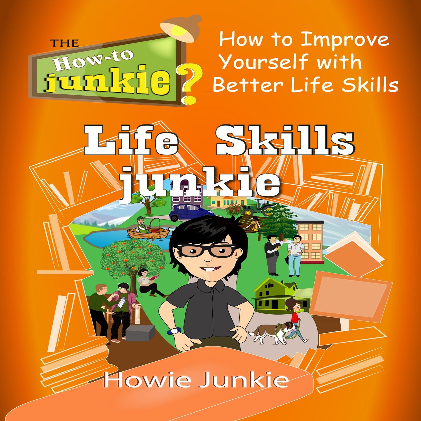 Life Skills Junkie : How to Improve Yourself with Better Life Skills