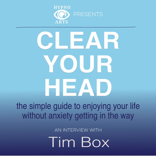 Clear Your Head: The Simple Guide to Enjoying Your Life without Anxiety Getting in the Way