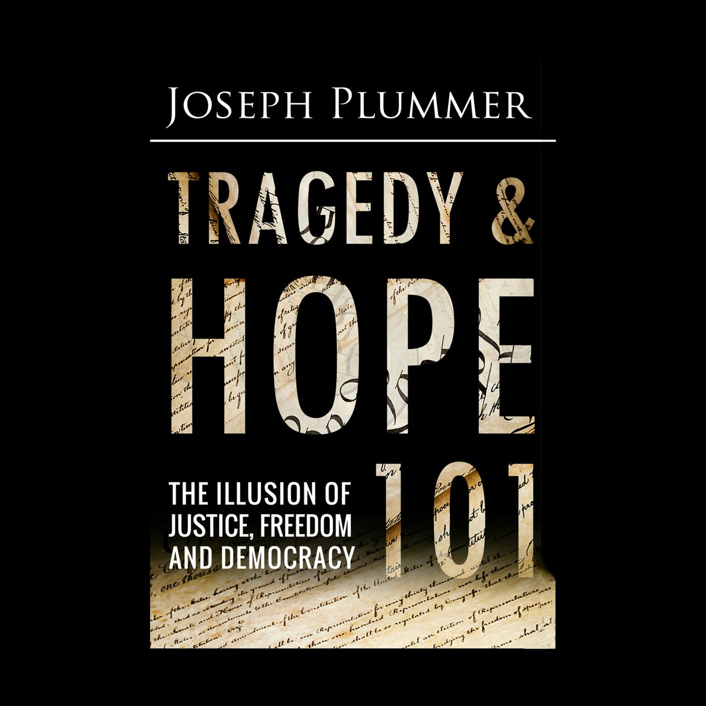 Tragedy and Hope 101 : The Illusion of Justice, Freedom, and Democracy