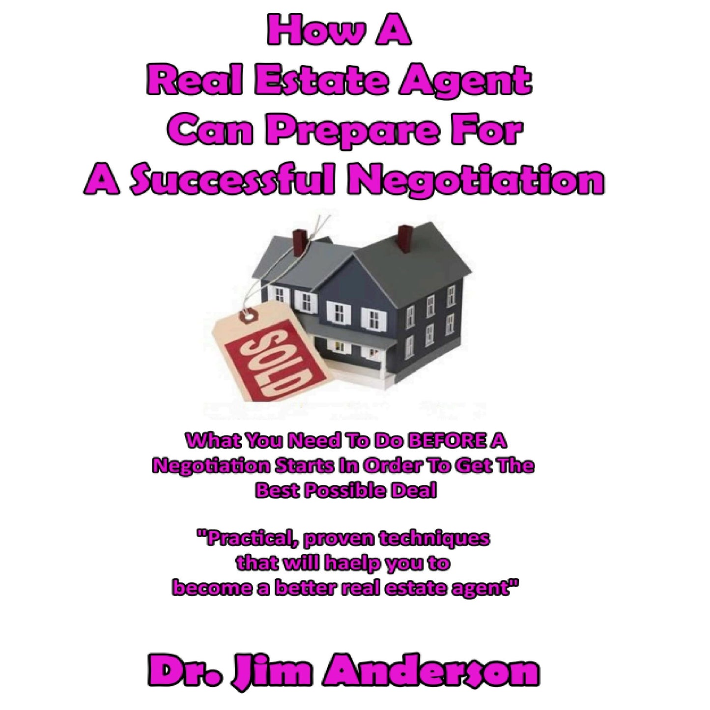 How a Real Estate Agent Can Prepare for a Successful Negotiation : What You Need to Do BEFORE a Negotiation Starts in Order to Get the Best Possible Outcome