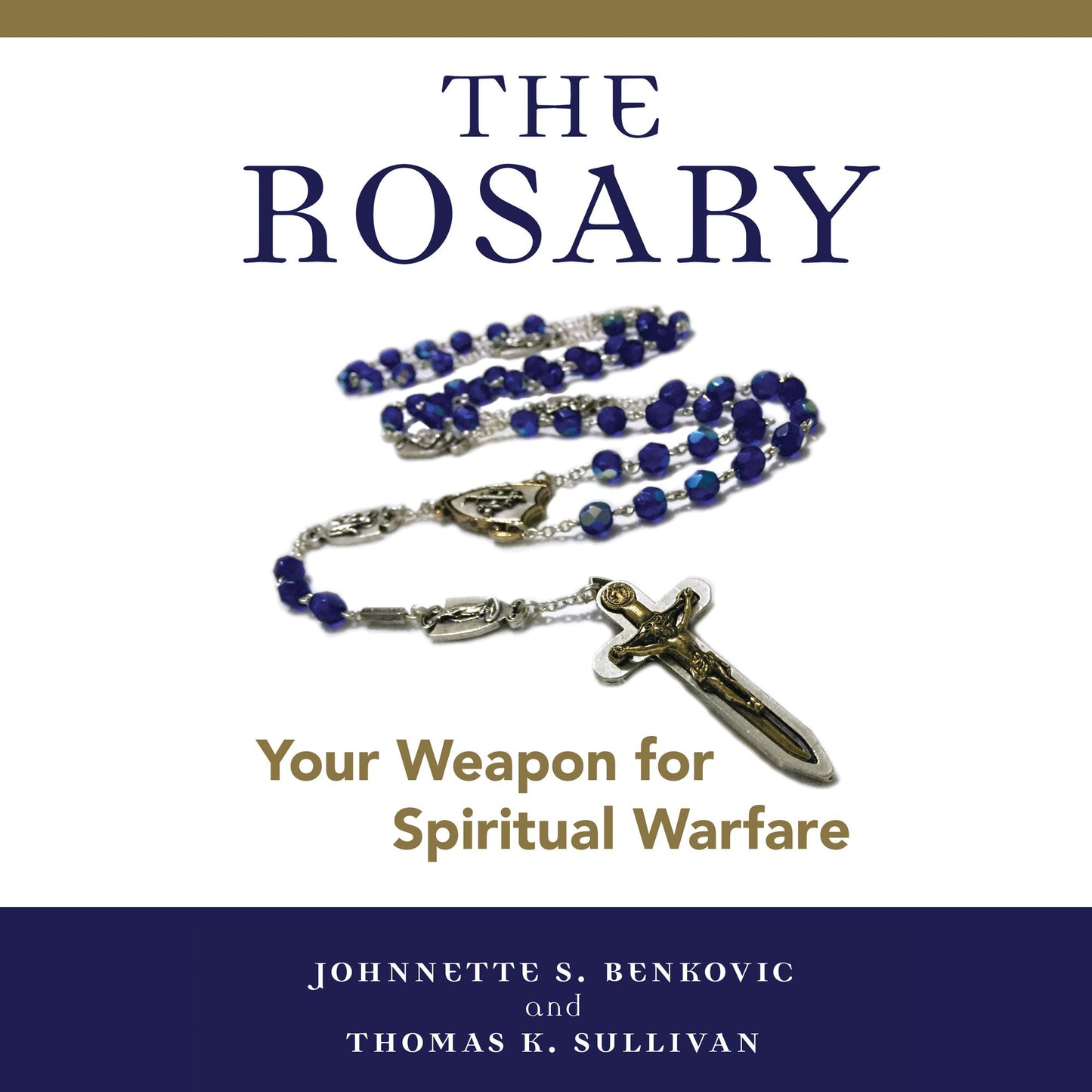 The Rosary : Your Weapon for Spiritual Warfare