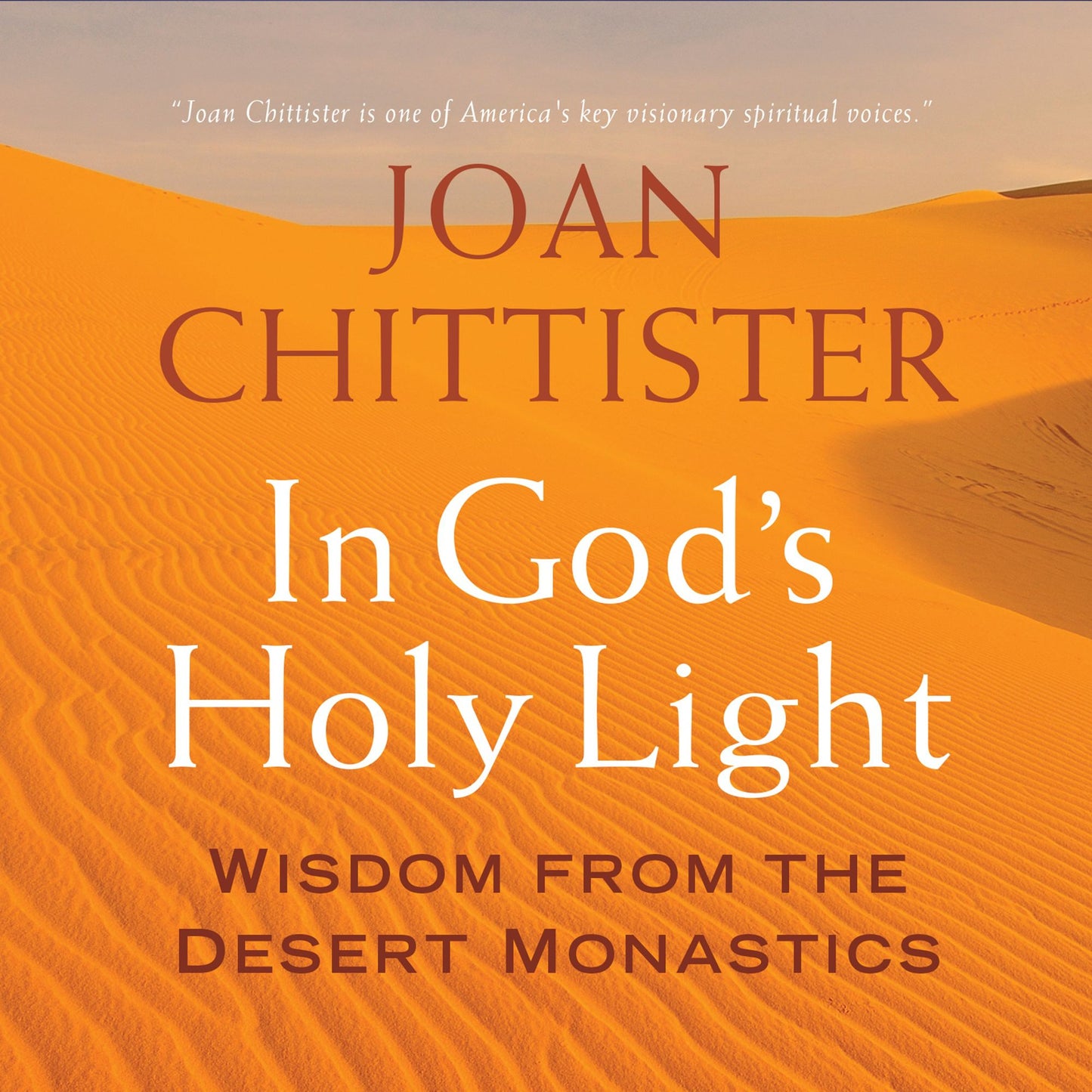In God's Holy Light : Wisdom from the Desert Monastics