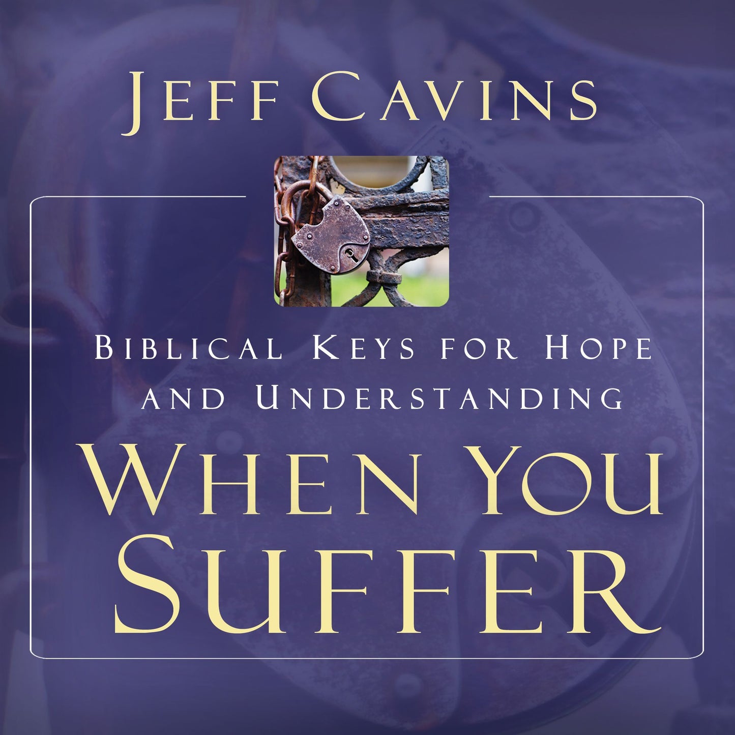 When You Suffer : Biblical Keys for Hope and Understanding