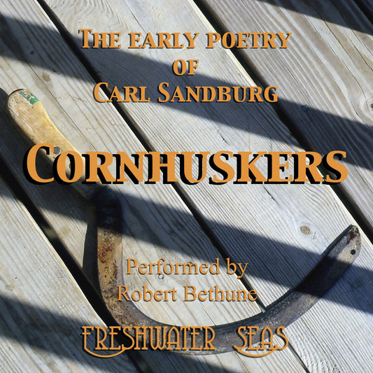 Cornhuskers: The Early Poetry of Carl Sandburg