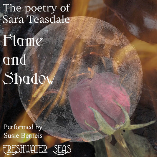 Flame and Shadow: Poetry of Sara Teasdale