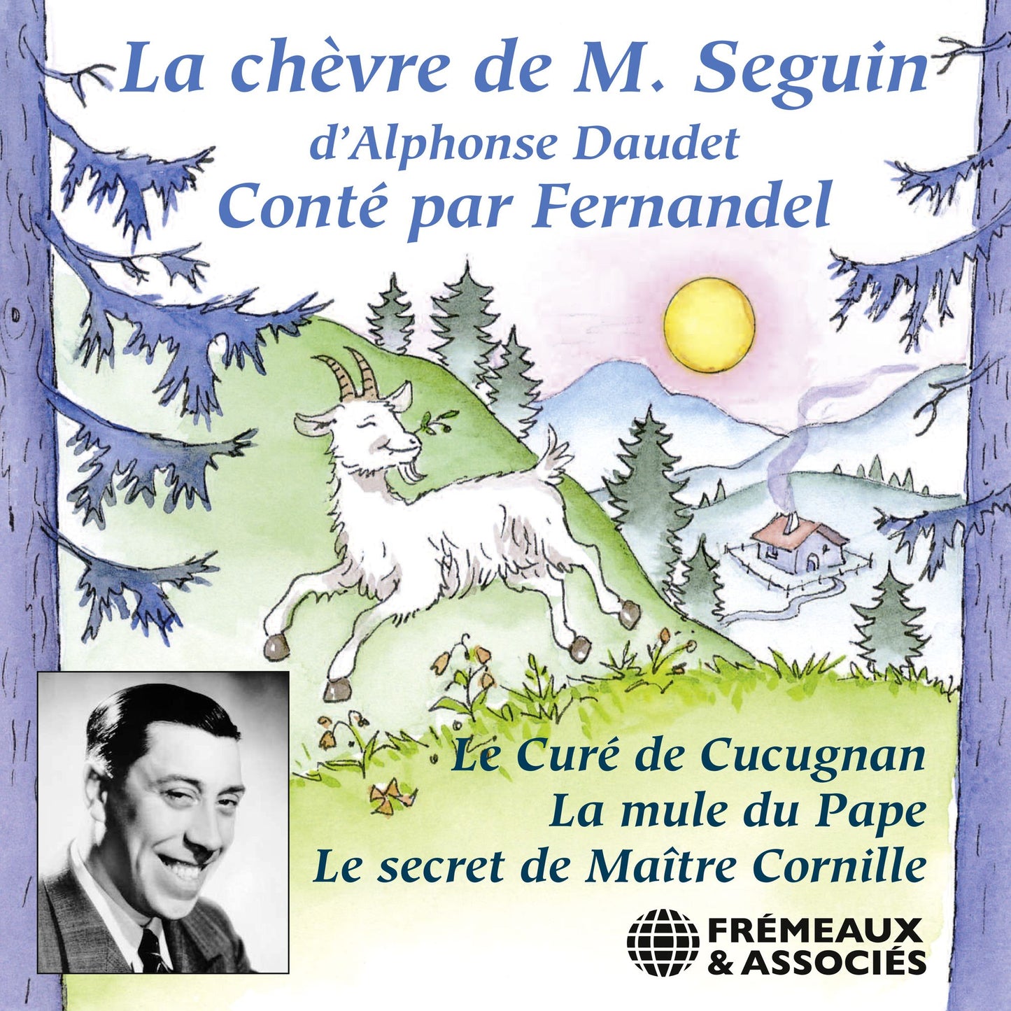 La chèvre de M. Seguin, suivi de Le curé de Cucugnan, La mule du Pape, Le secret de Maître Cornille : Enregistrement de 1955