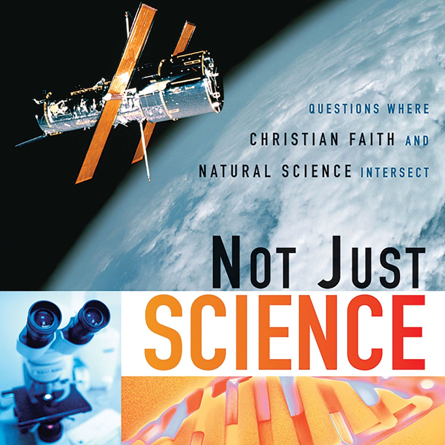 Not Just Science: Questions Where Christian Faith and Natural Science Intersect
