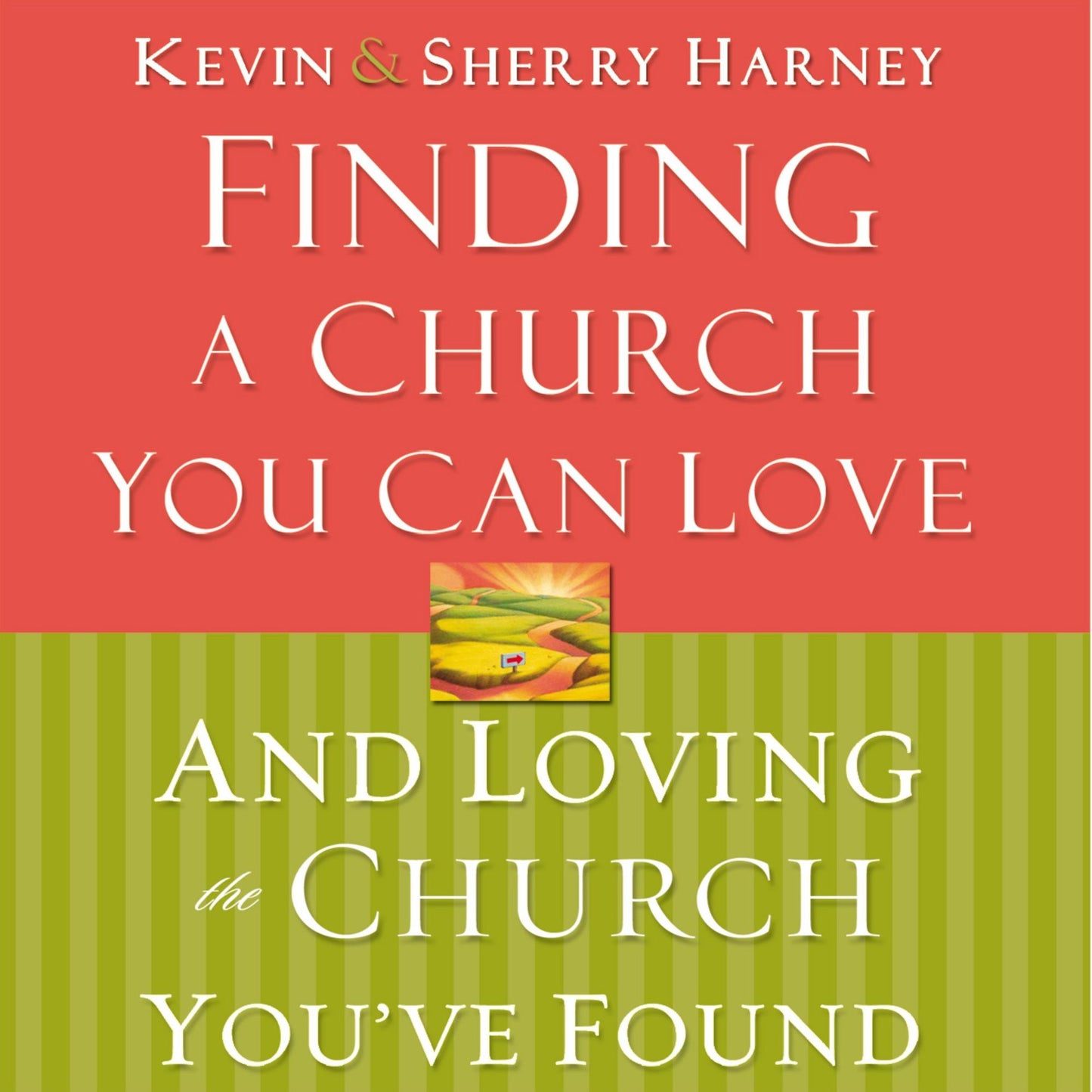 Finding a Church You Can Love and Loving the Church You've Found