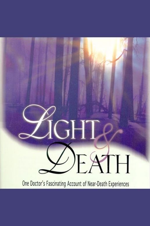Light and Death: One Doctor's Fascinating Account of Near-Death Experiences