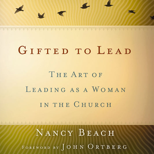Gifted to Lead: The Art of Leading as a Woman in the Church