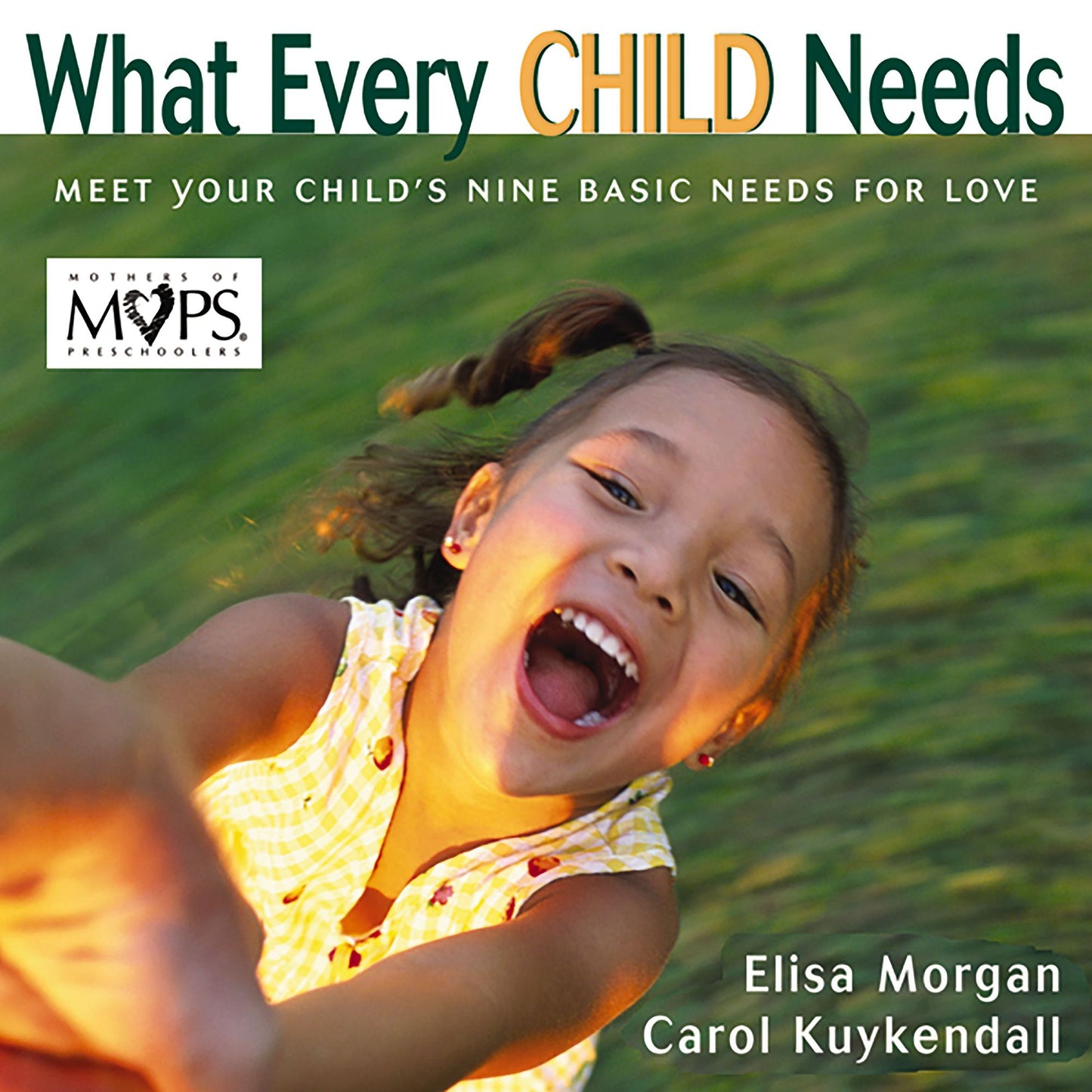 What Every Child Needs: Getting to the Heart of Mothering
