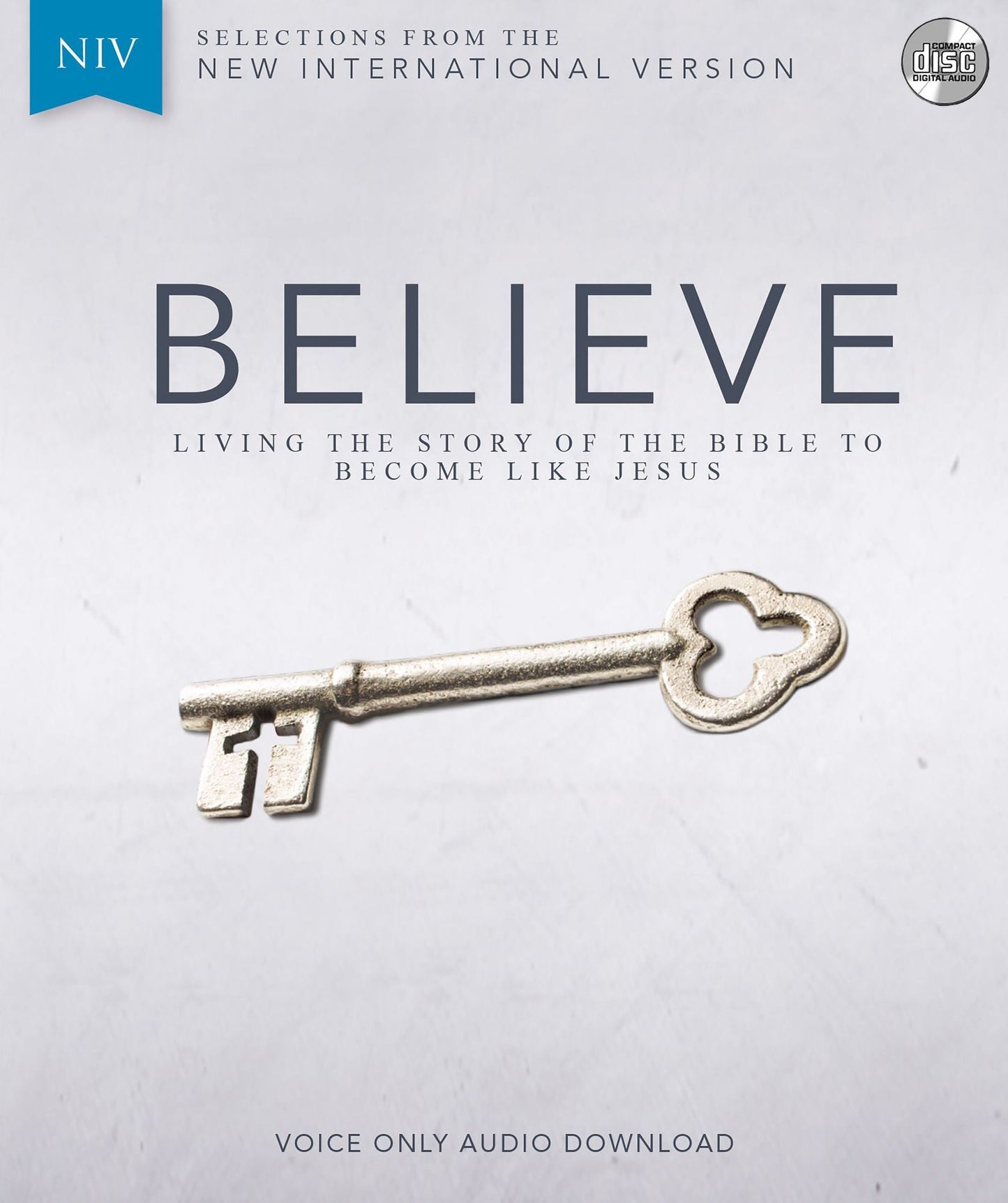Believe Audio Bible Voice Only - New International Version, NIV: Complete Bible: Living the Story of the Bible to Become LIke Jesus