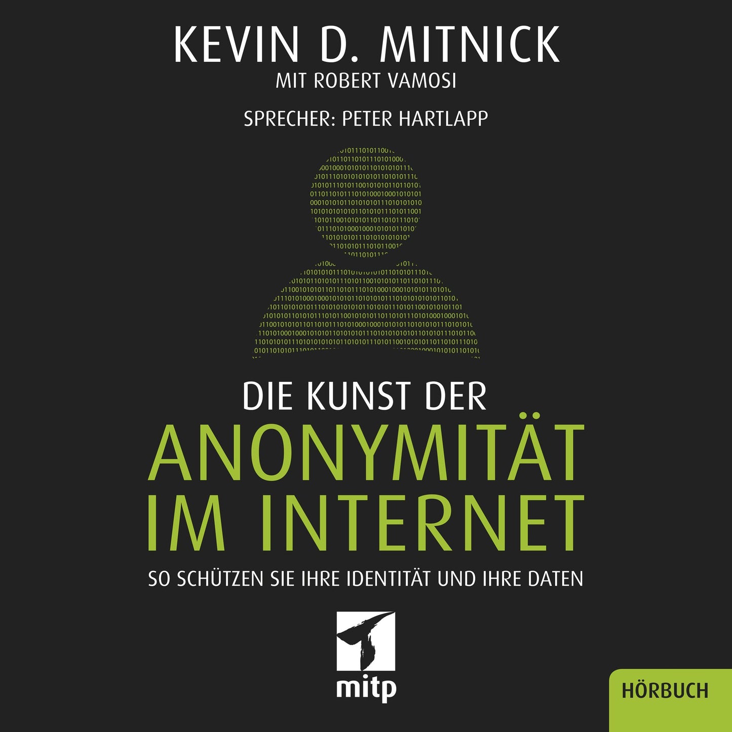 Kunst der Anonymität im Internet, Die: So schützen Sie Ihre Identität und Ihre Daten