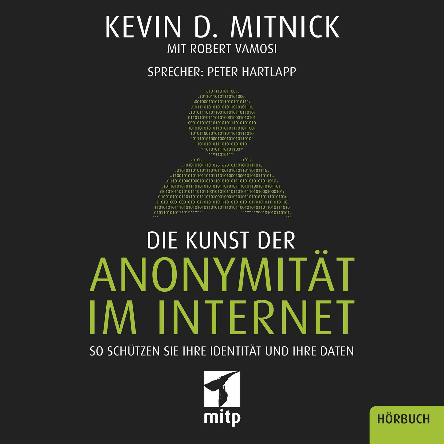 Kunst der Anonymität im Internet, Die: So schützen Sie Ihre Identität und Ihre Daten