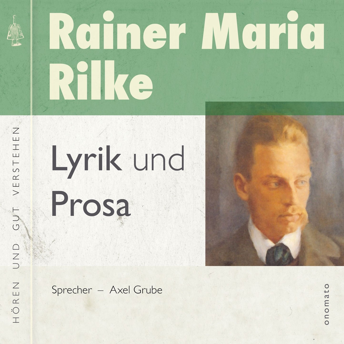 Rainer Maria Rilke - Gedichte und Prosa: Zusammengestellt und gelesen von Axel Grube.