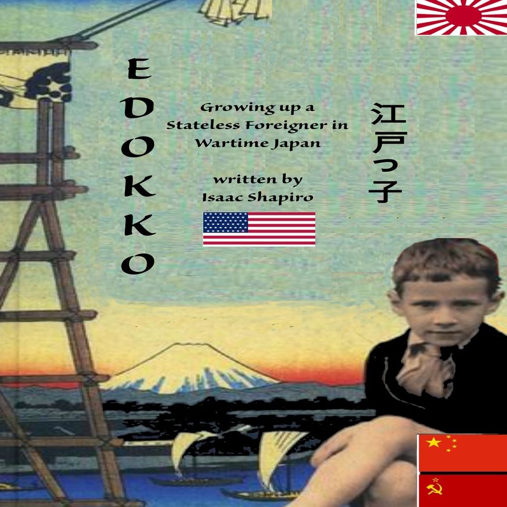 Edokko: Growing up a Stateless Foreigner in Wartime Japan