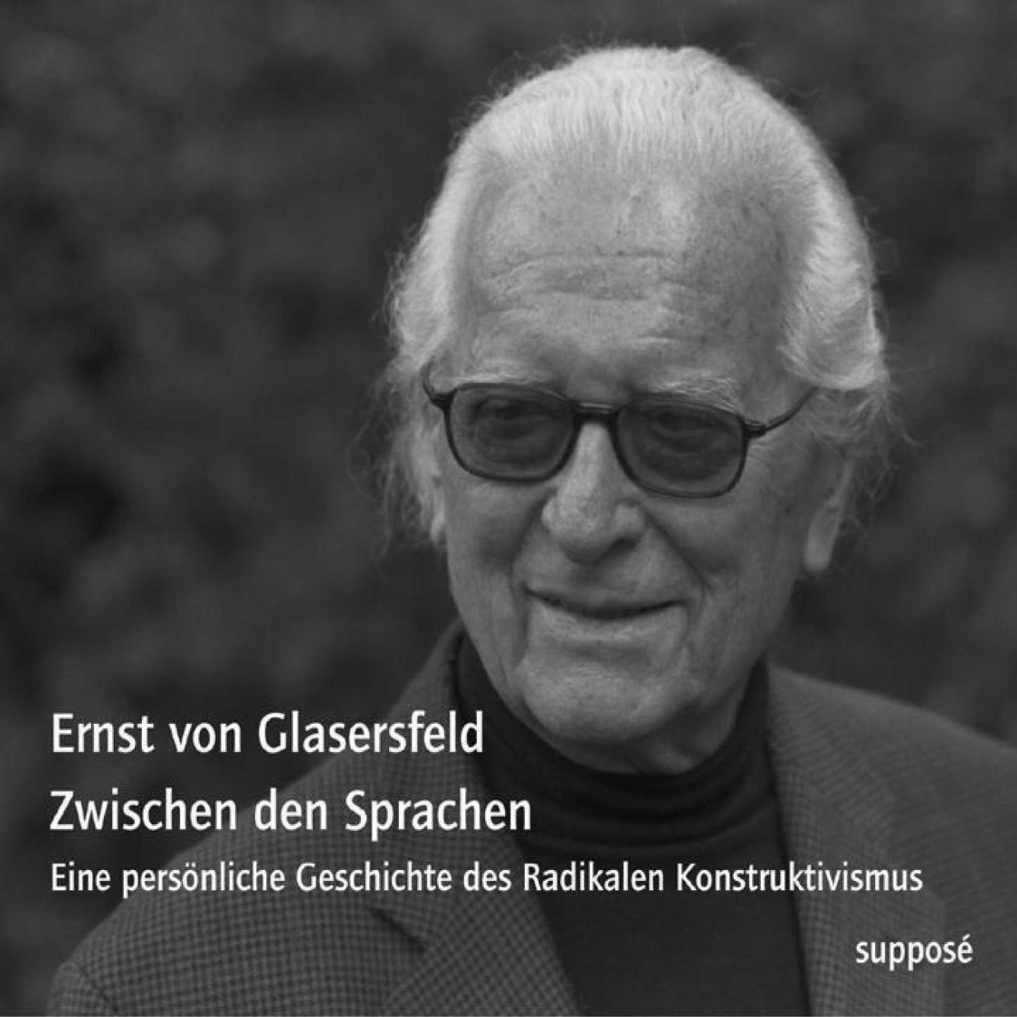 Zwischen den Sprachen: Eine persönliche Geschichte des Radikalen Konstruktivismus (Abridged)