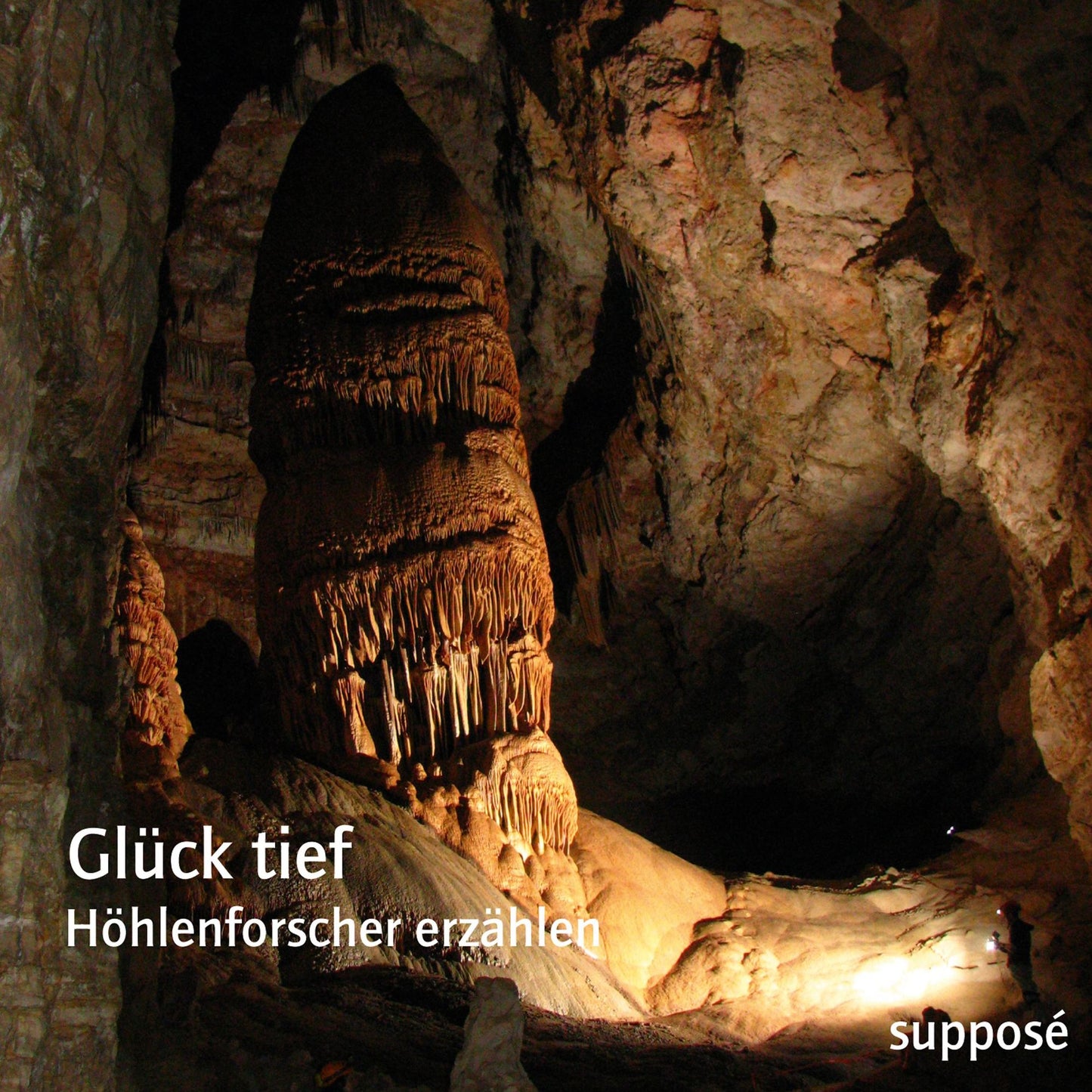 Glück tief: Höhlenforscher erzählen
