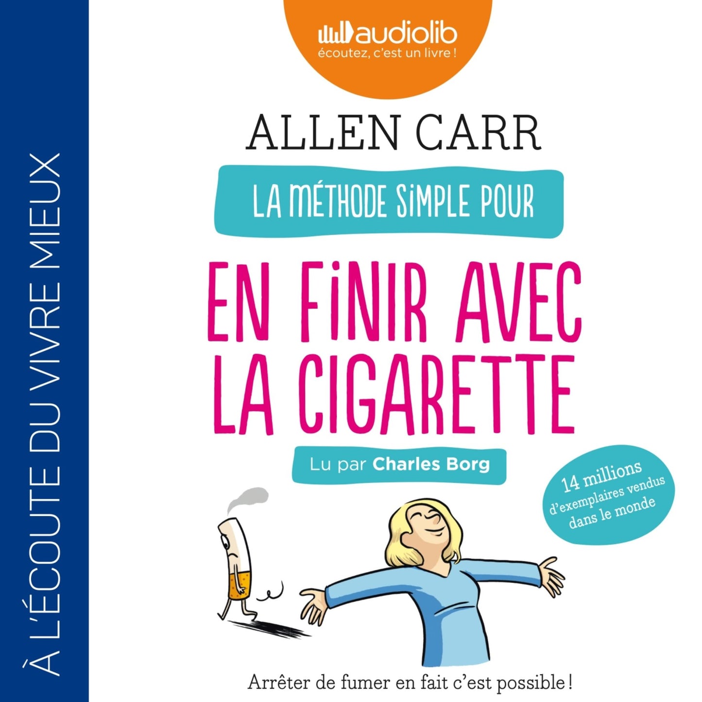 La mÃ©thode simple pour en finir avec la cigarette: ArrÃªter de fumer en fait c'est possible !
