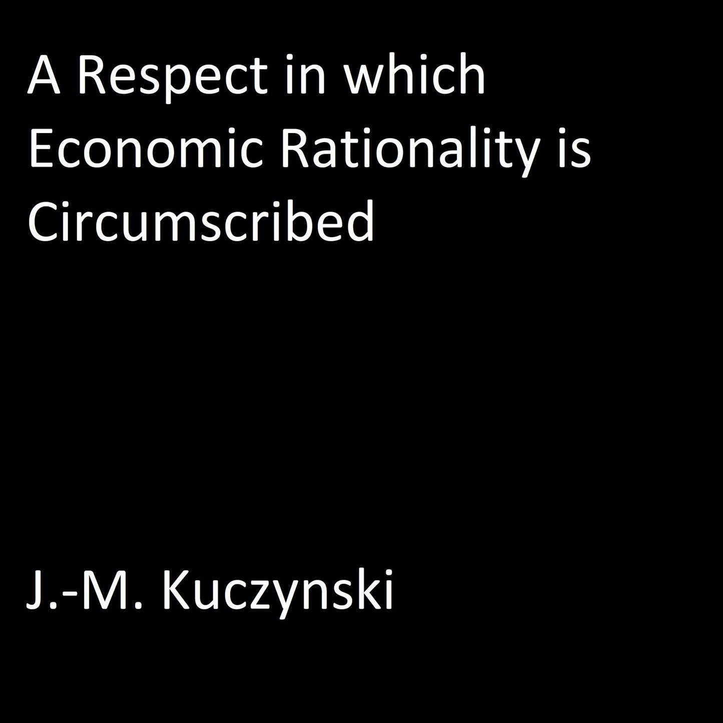 A Respect in which Economic Rationality is Circumscribed