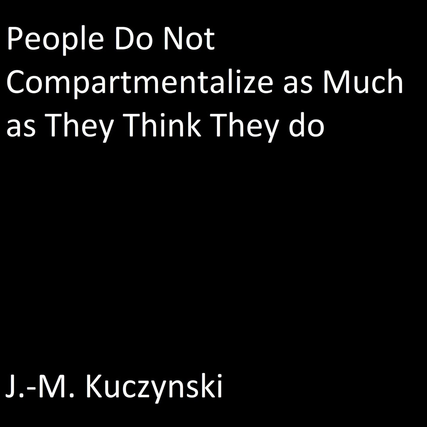 People Do Not Compartmentalize as Much as They Think They Do
