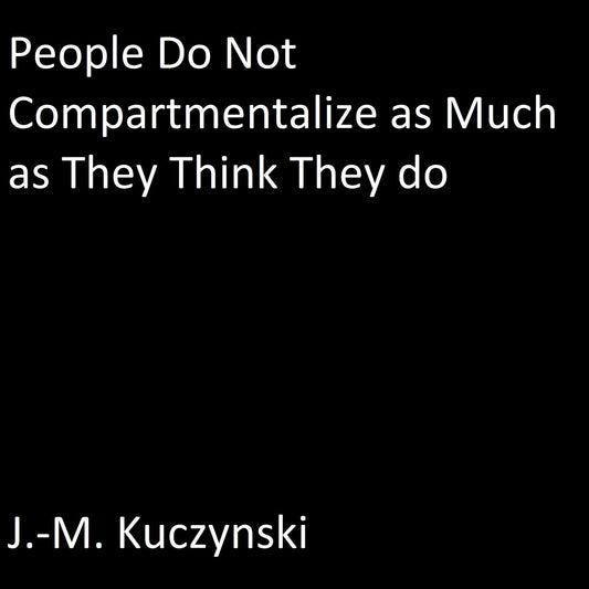 People Do Not Compartmentalize as Much as They Think They Do