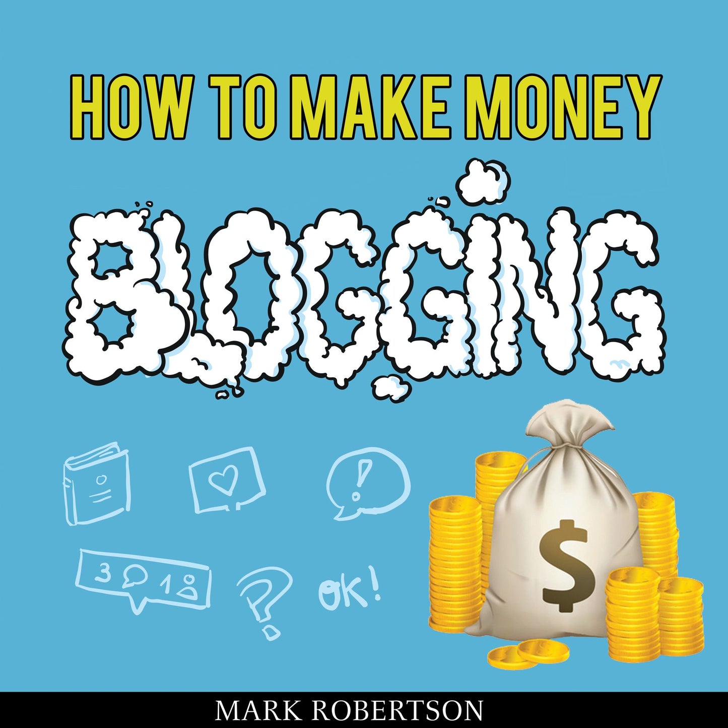 How to Make Money Blogging : Guide to Starting a Profitable Blog