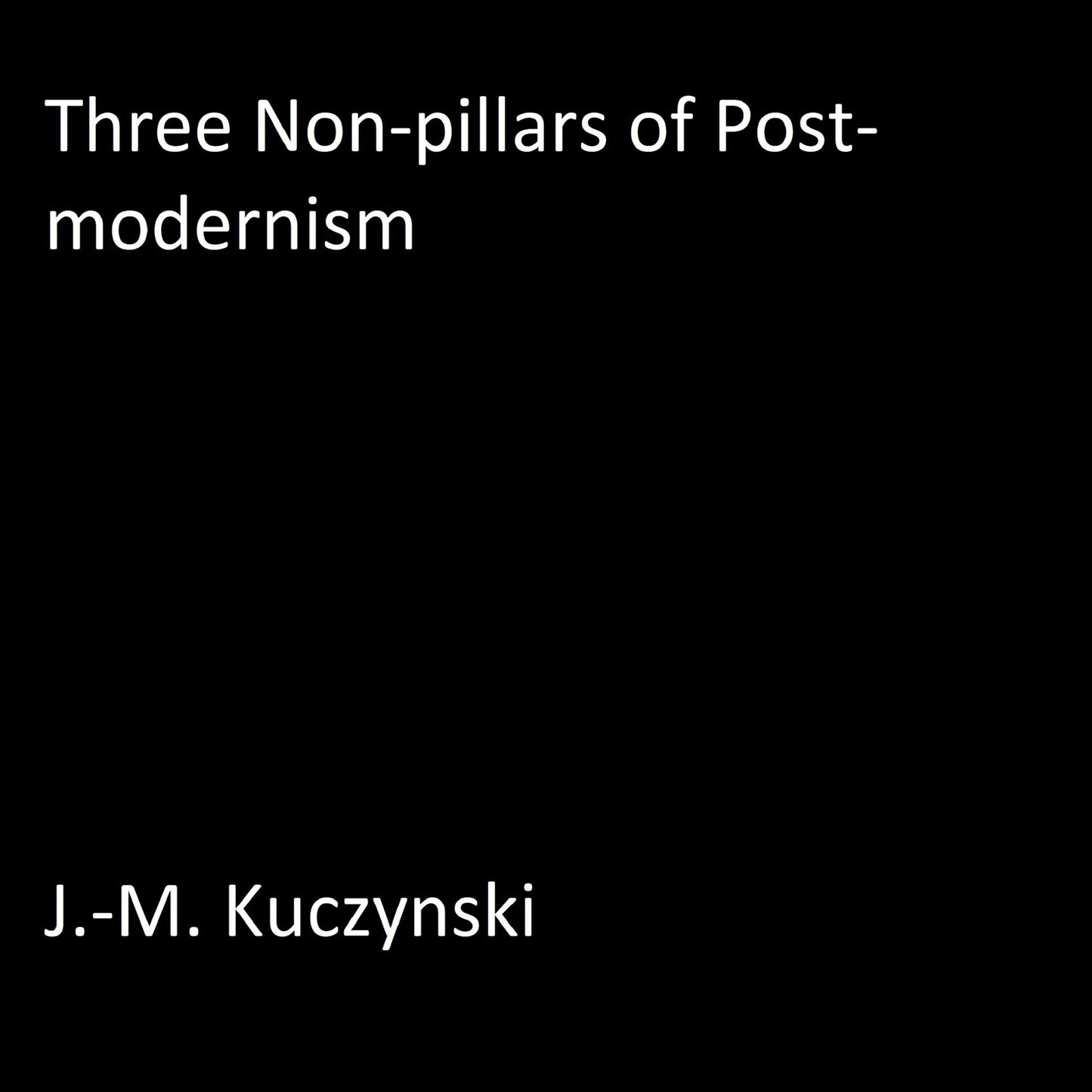 Three Non-Pillars of Post-Modernism
