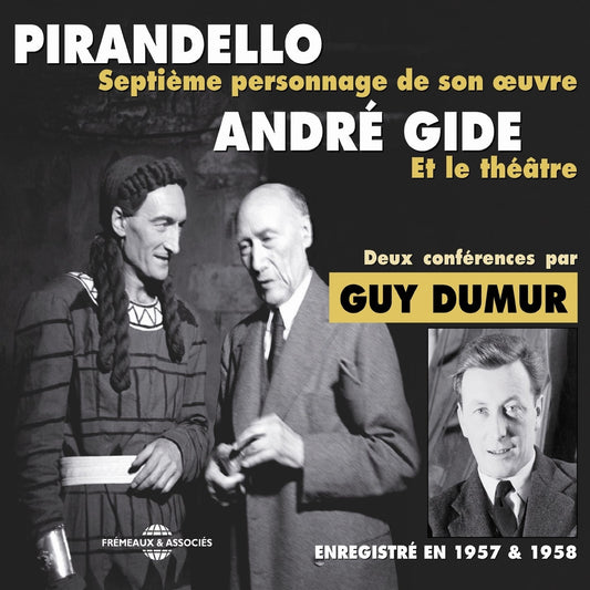 André Gide et le théâtre: Pirandello, septième personnage de son ¿uvre : Deux conférences enregistrées en 1957 et 1958