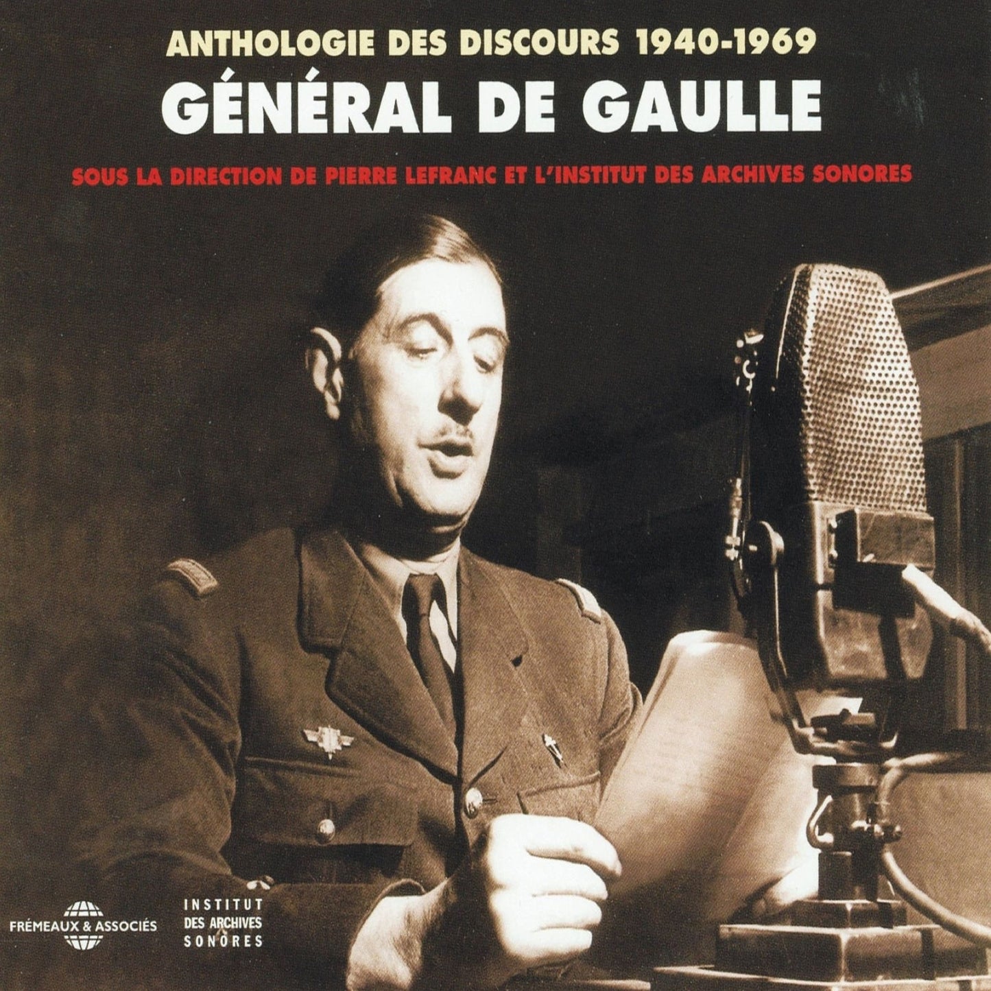 Anthologie des discours de Charles de Gaulle 1940-1969 : Sous la direction de Pierre Lefranc et l'Institut des Archives Sonores