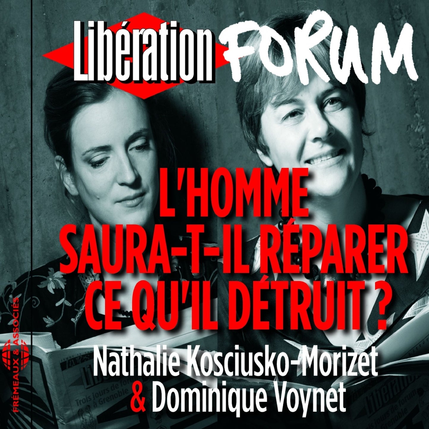 Libération Forum: L'homme saura-t-il réparer ce qu'il détruit ?