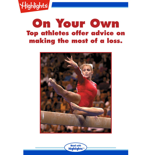 On Your Own : Top athletes offer advice on making the most of a loss.