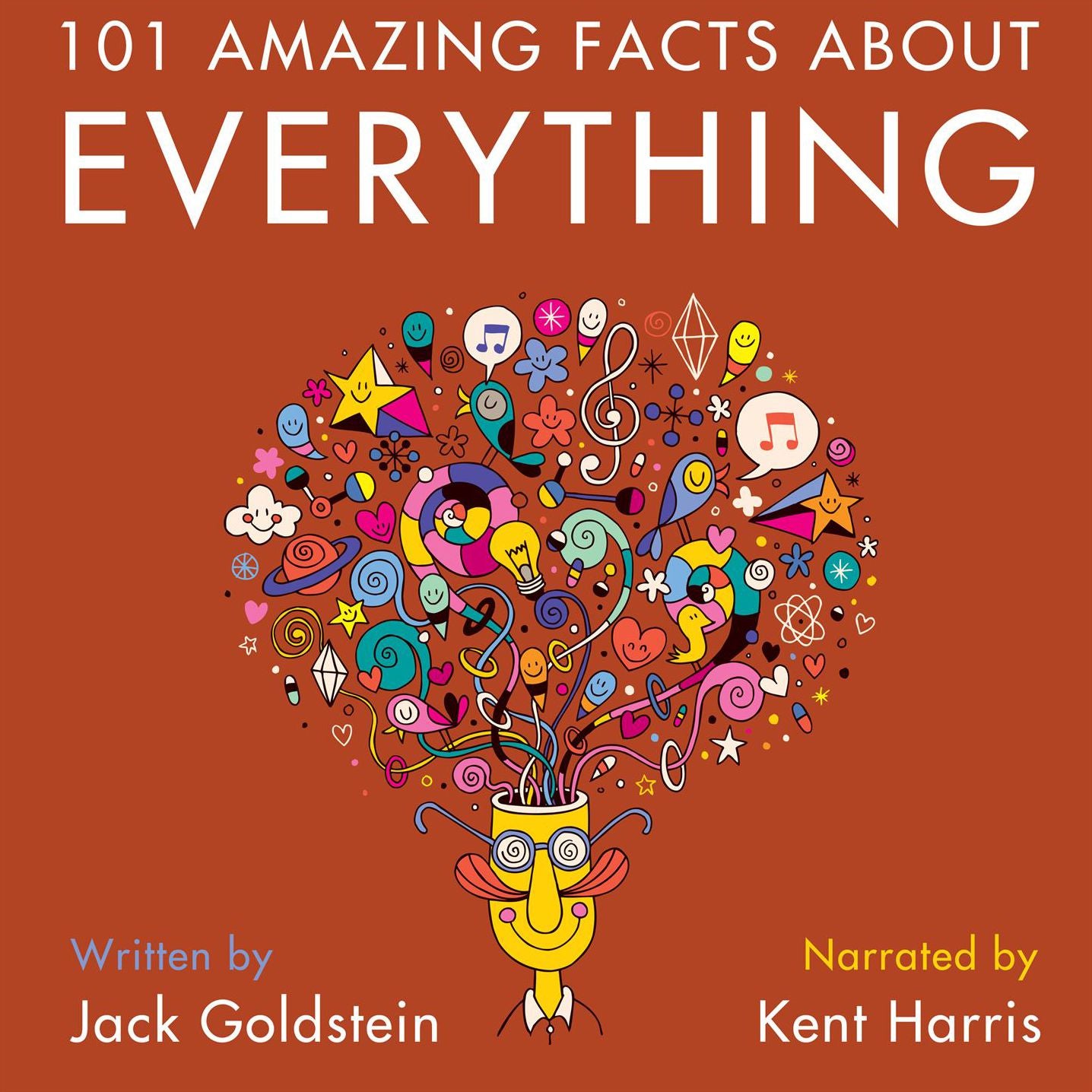 101 Amazing Facts about Everything : Prepare to have your mind BLOWN!