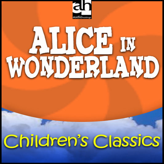 Alice in Wonderland : Children's Classics (Abridged)