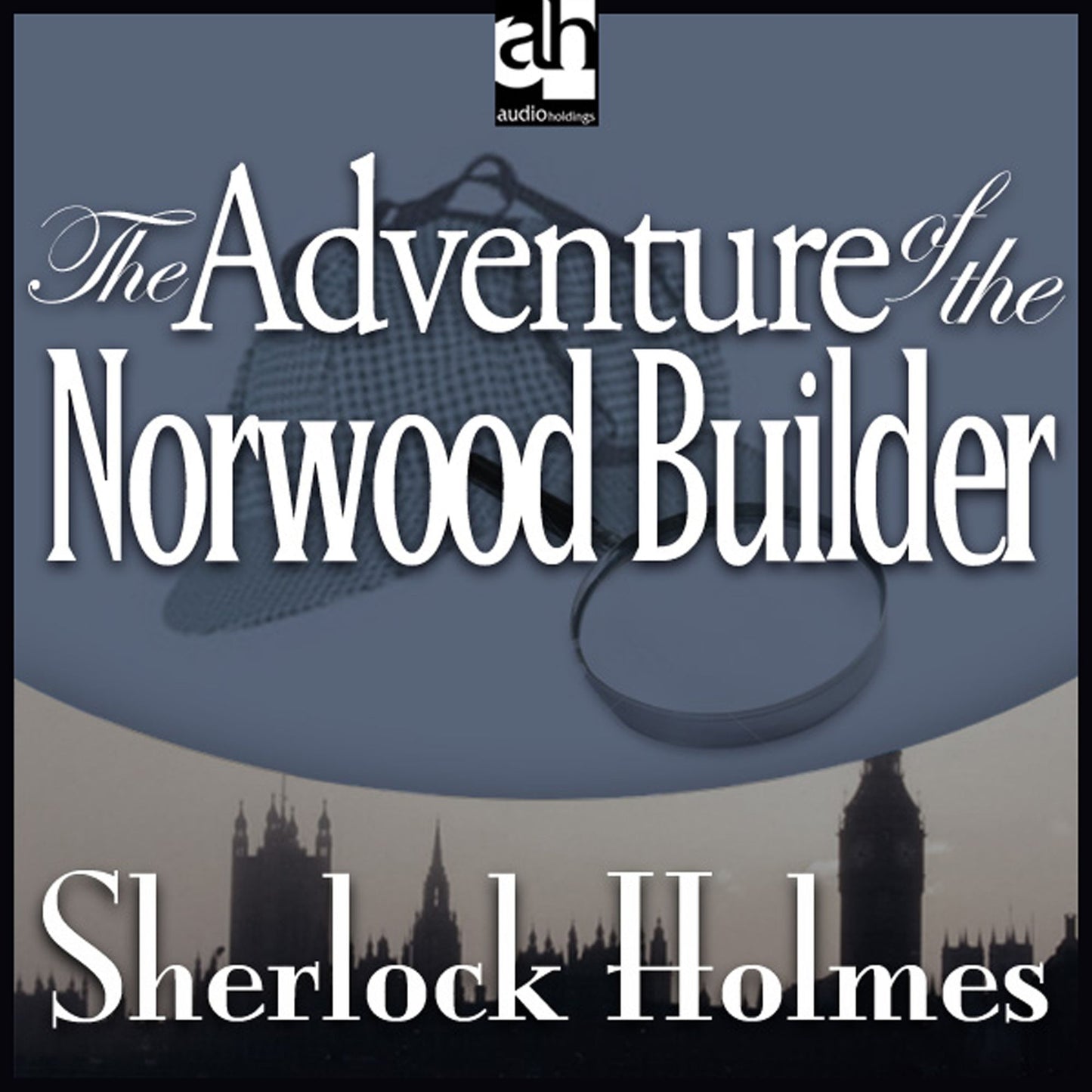 The Adventure of the Norwood Builder : A Sherlock Holmes Mystery