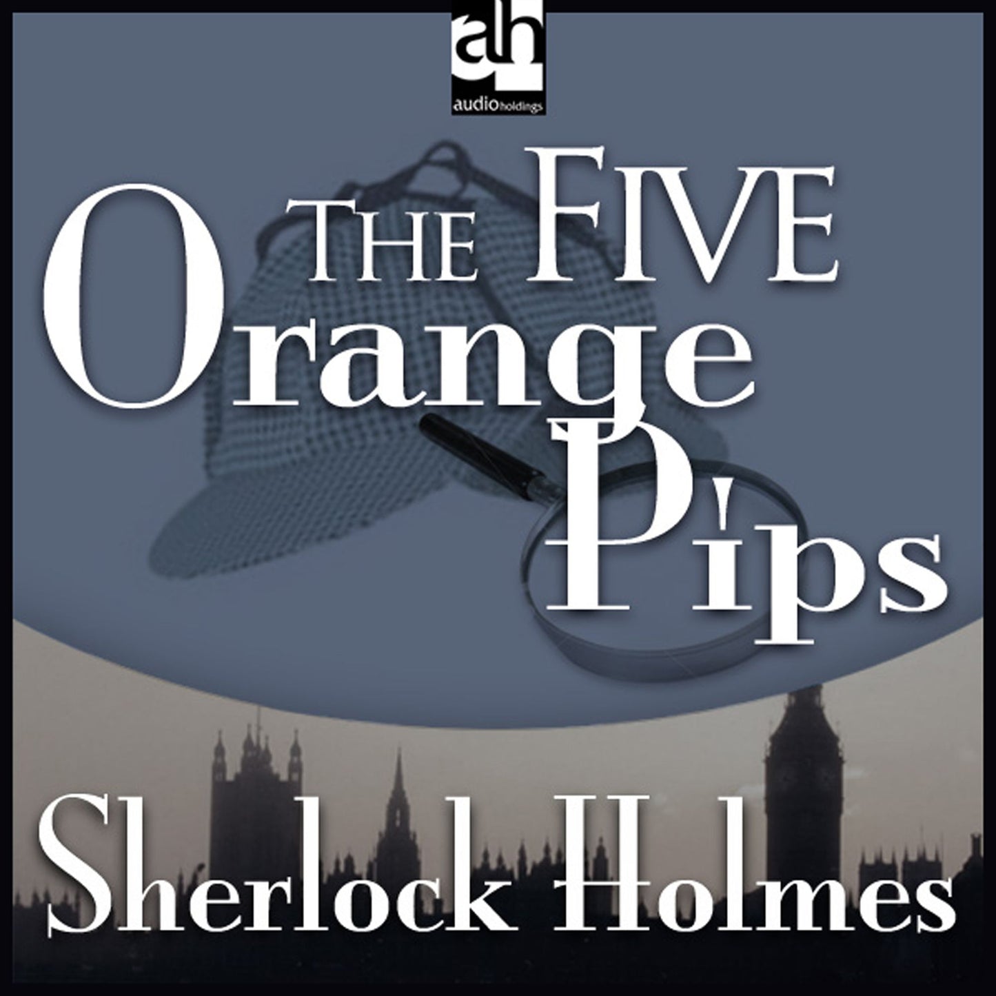 The Five Orange Pips : A Sherlock Holmes Mystery